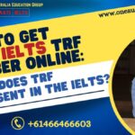 How To Get Your IELTS TRF Number Online: What Does TRF Represent In The IELTS?