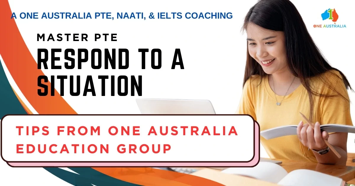 PTE coaching tips from One Australia Education Group - Master PTE Respond to a Situation